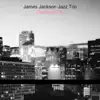 James Jackson Jazz Trio - Between Us - Single